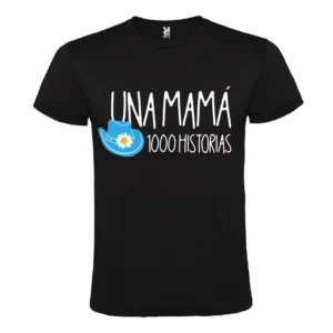 Camiseta Una Mamá, 1000 Historias - Especial Día de la Madre