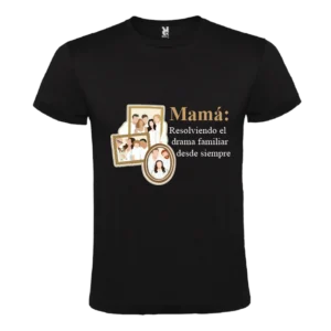 Camiseta Resolviendo el Drama Familiar - Especial Día de la Madre