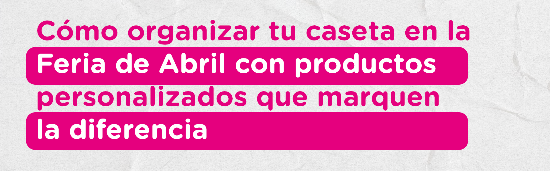 Cómo organizar tu caseta en la Feria de Abril con productos personalizados que marquen la diferencia