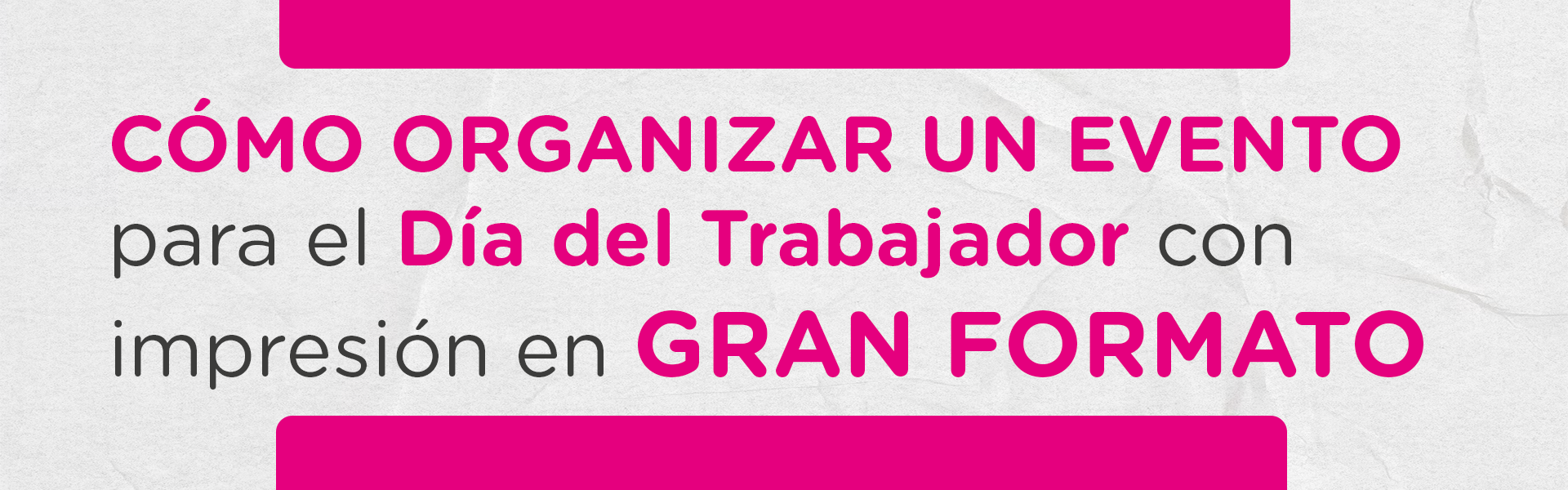 Cómo organizar un evento para el Día del Trabajador con impresión en gran formato
