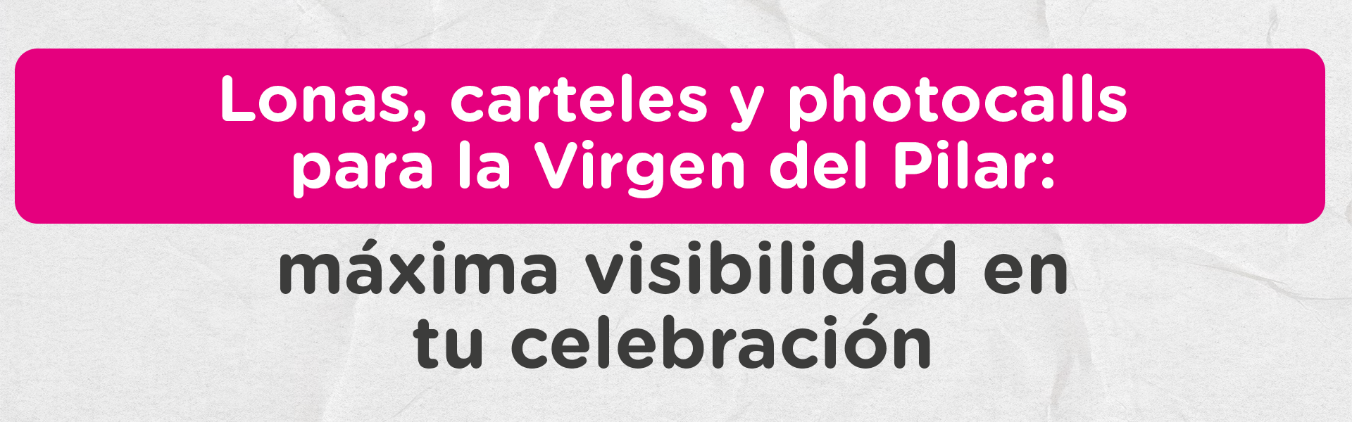 Lonas, carteles y photocalls para la Virgen del Pilar: máxima visibilidad en tu celebración