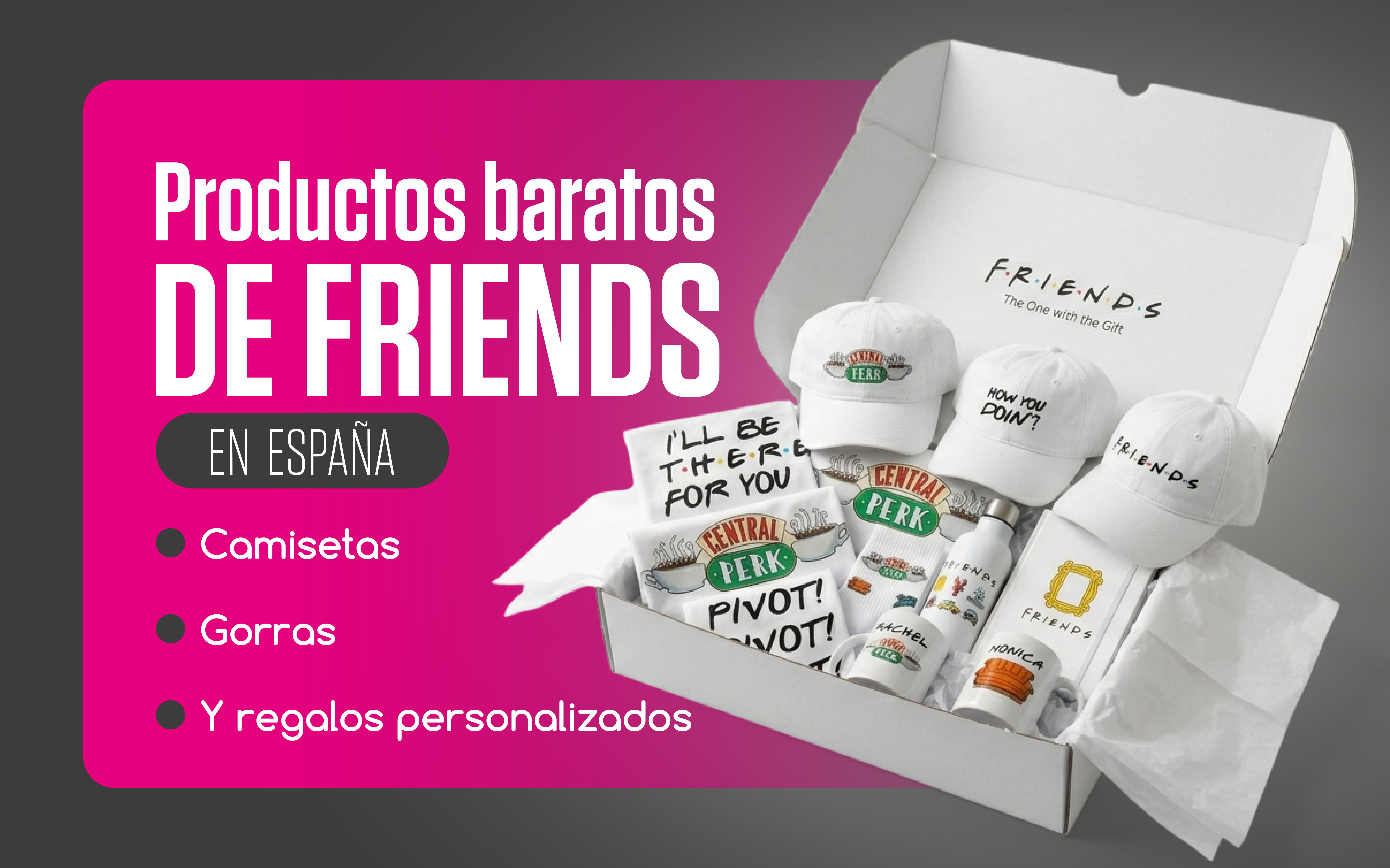 Productos baratos de Friends en España: camisetas, gorras y regalos personalizados