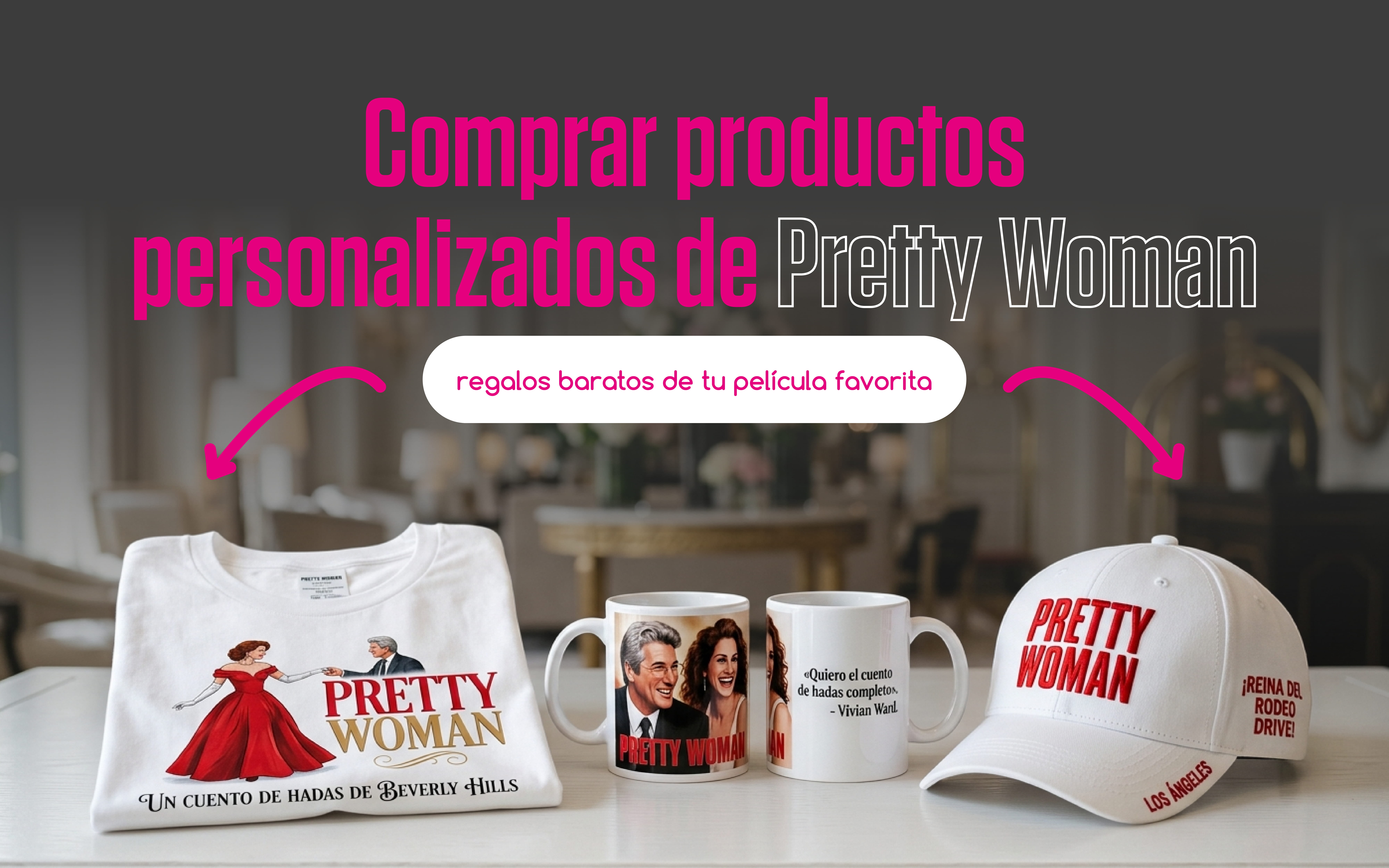Comprar productos personalizados de Pretty Woman: regalos baratos de tu película favorita